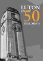 Luton In 50 Buildings - Preview