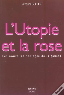Capa do artigo L'Utopie Et La Rose Les Nouvelles Horloges De La Gauche