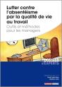Lutter Contre L'Absentéisme Par La Qualité De Vie Au Travail ; Outils Et Méthodes Pour Les Managers - Preview