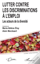 Lutter Contre Les Discriminations À L'Emploi ; Les Acteurs De La Diversité