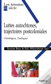 Luttes Autochtones, Trajectoires Postcoloniales (Amériques, Pacifique)