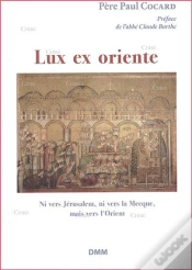 Capa do artigo Lux Ex Oriente ; Ni Vers Jérusalem, Ni Vers La Mecque, Mais Vers L