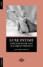 Luxe Intime ; Essai Sur Notre Lien Aux Objets Précieux - Preview