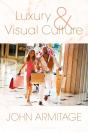 Luxury And Visual Culture - Preview