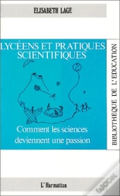 Lycéens Et Pratiques Scientifiques ; Comment Les Sciences Deviennent Une Passion