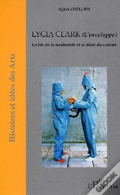 Lygia Clark ; L'Enveloppe ; La Fin De La Modernite Et Le Desir Du Contact