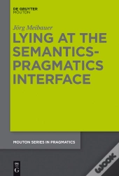 Lying At The Semantics-Pragmatics Interface