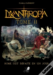 Lykanthropia Tome 2 ; Rome S'Est Défaite En Un Jour