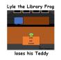 Lyle The Library Frog Loses His Teddy - Preview