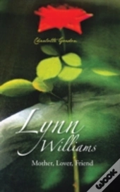 Lynn Williams: Mother, Lover, Friend