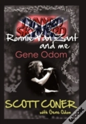 Lynyrd Skynyrd, Ronnie Van Zant, And Me ... Gene Odom