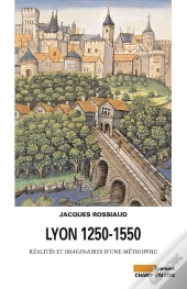 Lyon 1250-1550 - Realites Et Imaginaires D'Une Metropol