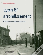 Capa do artigo Lyon 8e Arrondissement Histoire Et Metamorphoses