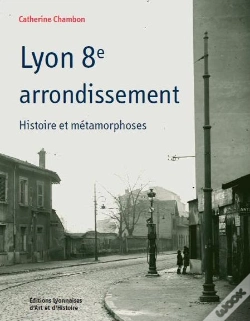 Capa do artigo Lyon 8e Arrondissement Histoire Et Metamorphoses
