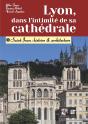 Lyon, Dans L'Intimité De Sa Cathédrale : 1- Saint-Jean : Histoire & Architecture - Preview