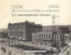 Capa do artigo Lyon De La Guillotiere A Gerland Le 7e Arrondissement 1912 2012