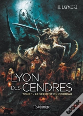 Lyon Des Cendres Tome 1 ; Le Serment Du Corbeau