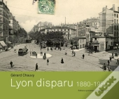 Lyon Disparu, 1880-1950