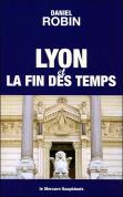 Lyon Et La Fin Des Temps - De La Jerusalem Terrestre A La Jerusalem Celeste