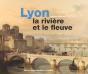 Lyon La Riviere Et Le Fleuve - Preview
