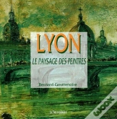 Lyon, Le Paysage Des Peintres