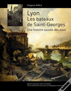 Capa do artigo Lyon. Les Bateaux De St Georges Une Histoire Sauvee Des Eaux