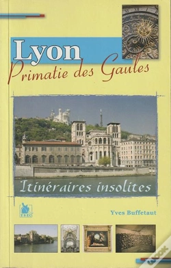 Capa do artigo Lyon, Primatie Des Gaules ; Itinéraires Insolites