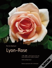 Capa do artigo Lyon-Rose? Entre Lyon Et La Rose Trois Siecles D Un Roman D Amour