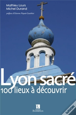 Capa do artigo Lyon Sacre 100 Lieux A Decouvrir