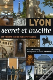 Capa do artigo Lyon Secret Et Insolite ; De La Ville Lumière À La Ville Cachée