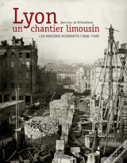 Capa do artigo Lyon, Un Chantier Limousin ; Les Maçons Migrants, 1848-1935
