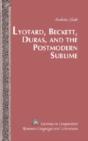 Lyotard, Beckett, Duras, And The Postmodern Sublime - Preview