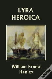 Lyra Heroica (Yesterday'S Classics)