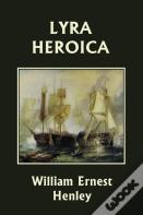 Lyra Heroica (Yesterday'S Classics)