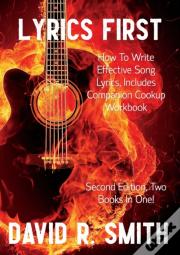 Lyrics First, How To Write Effective Song Lyrics, Includes Companion Cookup Workbook