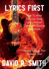 Lyrics First, How To Write Effective Song Lyrics, Includes Companion Cookup Workbook