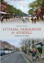 Lytham, Fairhaven & Ansdell Through Time - Preview