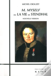 M. Myself Ou La Vie De Stendhal