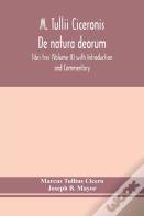 M. Tullii Ciceronis De Natura Deorum, Libri Tres (Volume Ii) With Introduction And Commentary
