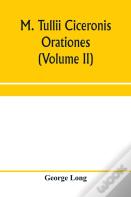 M. Tullii Ciceronis Orationes (Volume Ii)