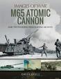 M65 Atomic Cannon - Preview