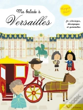 Ma Balade À Versailles ; En Coloriages, Découpages Et Gommettes