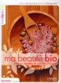 Ma Beauté Bio : Astuces, Recettes Et Conseils D'Expert - Preview