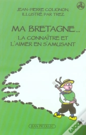 Ma Bretagne ; La Connaître Et L'Aimer En S'Amusant