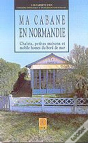 Capa do artigo Ma Cabane En Normandie : Chalets, Petites Maisons Et Mobiles Homes Du Bord De Mer