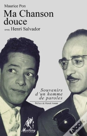 Ma Chanson Douce Avec Henri Salvador ; Souvenirs D'Un Homme De Paroles