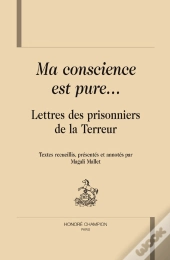 Ma Conscience Est Pure... Lettres Des Prisonniers De La Terreur