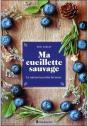 Ma Cueillette Sauvage  La Nature A Portee De Main - Preview