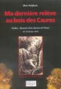 Ma Dernière Relève Au Bois Des Caures ; Verdun, Souvenirs D'Un Chasseur De Driant ; 18-22 Février 1916 - Preview