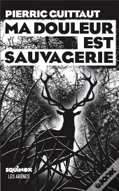 Ma Douleur Est Sauvagerie